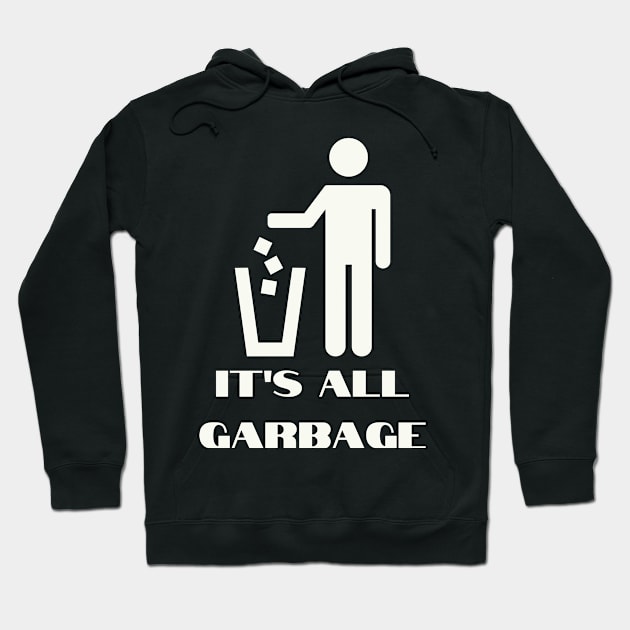 IT'S ALL GARBAGE! Hoodie by Fat Ralphs Boutique